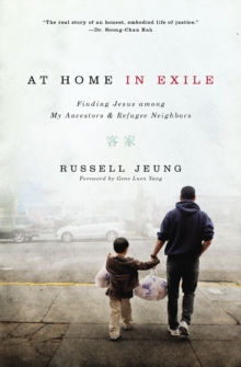 Image for At home in exile: finding Jesus among my ancestors and refugee neighbors