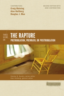 Image for Three views on the Rapture: pretribulation, prewrath, or posttribulation