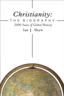 Image for Christianity, the biography: 2000 years of global history