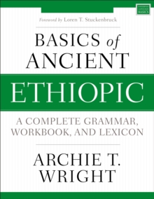 Basics of Ancient Ethiopic: A Complete Grammar, Workbook, and Lexicon