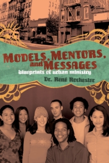 Image for Models, mentors, and messages: blueprints of urban ministry