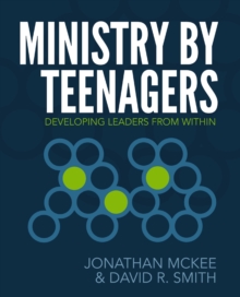 Image for Ministry by teenagers: developing leaders from within