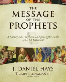 Image for Message of the Prophets: A Survey of the Prophetic and Apocalyptic Books of the Old Testament