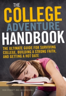 Image for The college adventure handbook: the ultimate guide for surviving college, building a strong faith, and getting a hot date