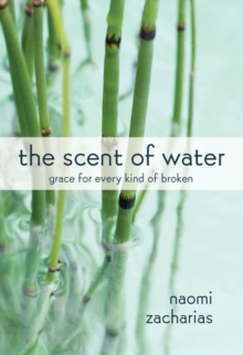 Image for The scent of water: grace for every kind of broken