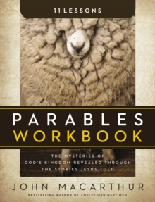 Parables Workbook: The Mysteries of God’s Kingdom Revealed Through the Stories Jesus Told