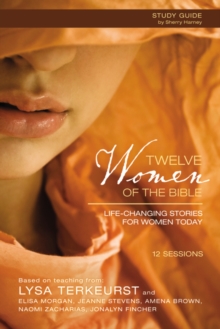 Image for Twelve Women of the Bible Study Guide with DVD : Life-Changing Stories for Women Today
