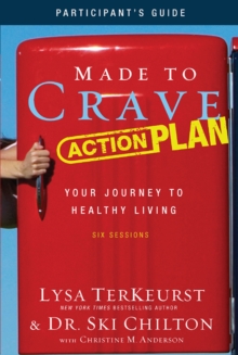 Image for Made to crave action plan: participant's guide : your journey to healthy living