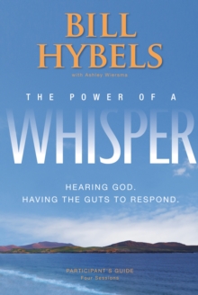 Image for The power of a whisper participant's guide: hearing god, having the guts to respond