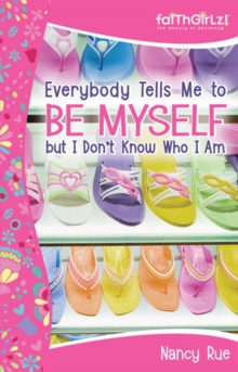 Image for Everybody Tells Me to be Myself But I Don't Know Who I am : Building Your Self-esteem