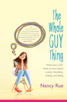Image for The Whole Guy Thing : What Every Girl Needs to Know about Crushes, Friendship, Relating, and Dating