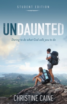 Image for Undaunted Student Edition : Daring to do what God calls you to do