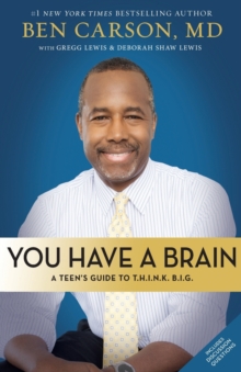 Image for You have a brain  : a teen's guide to T.H.I.N.K. B.I.G.