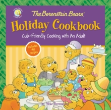 Image for The Berenstain Bears' Holiday Cookbook : Cub-Friendly Cooking With an Adult