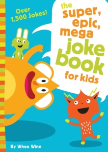 The Super, Epic, Mega Joke Book for Kids