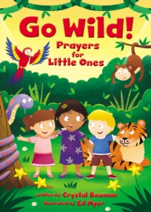 Image for Go wild!: prayers for little ones