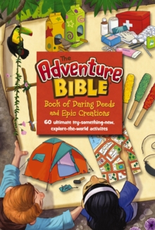 Image for The Adventure Bible: Book of Daring Deeds and Epic Creations, 60 ultimate try-something-new, explore-the-world activities