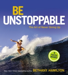 Image for Be unstoppable  : the art of never giving up