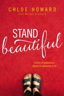 Image for Stand beautiful: a story of brokenness, beauty and embracing it all
