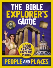 The Bible Explorer’s Guide People and Places: 1,000 Amazing Facts and Photos