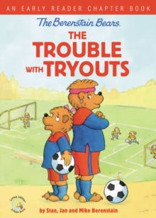 Image for The Berenstain Bears The Trouble with Tryouts : An Early Reader Chapter Book