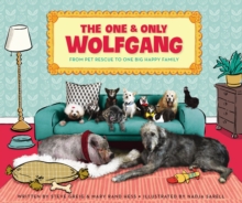 Image for The One and Only Wolfgang : From pet rescue to one big happy family