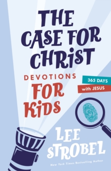 Image for The case for Christ devotions for kids: 365 days with Jesus