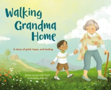 Image for Walking Grandma home  : a story of grief, hope, and healing