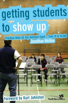 Image for Getting students to show up: practical ideas for any outreach event, from 10 to 10,000