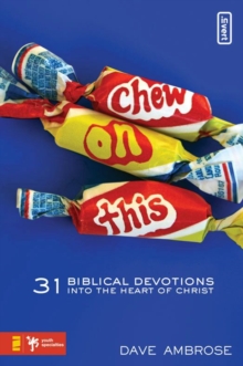 Image for Chew on this: 31 biblical devotions into the heart of Christ