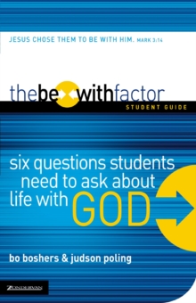 Image for The be-with factor student guide: six questions students need to ask about life with God