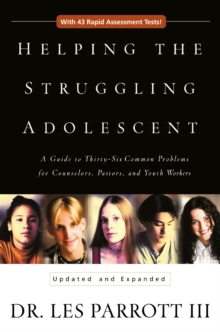 Image for Helping the struggling adolescent: a guide to thirty-six common problems for counselors, pastors, and youth workers