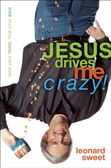 Image for Jesus drives me crazy!: lose your mind, find your soul