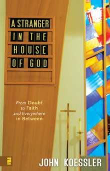 Image for A stranger in the house of God: from doubt to faith and everywhere in between