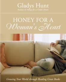 Image for Honey for a woman's heart: growing your world through reading great books
