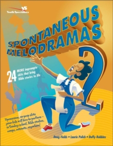 Image for Spontaneous melodramas 2: 24 more impromptu skits that bring Bible stories to life