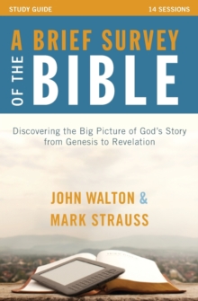 Image for A brief survey of the Bible  : discovering the big picutre of God's story from Genesis to Revelation: Study guide