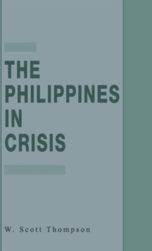 Image for The Philippines in Crisis : Development and Security in the Aquino Era, 1986-91