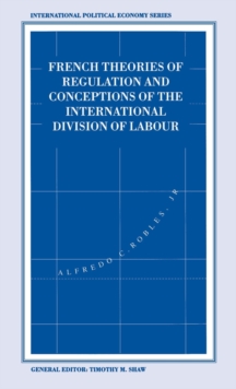 French Theories of Regulation and Conceptions of the International Division of Labour