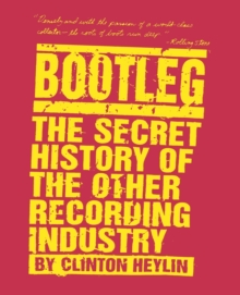 Image for Bootleg: the Secret History of the Other Recording Industry