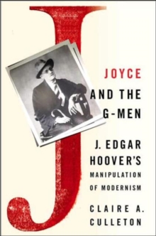 Image for Joyce and the G-men  : J. Edgar Hoover's manipulation of modernism
