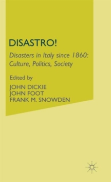 Image for Disastro! Disasters in Italy since 1860  : culture, politics, society