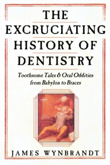 Image for Excruciating History of Dentistry