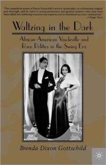 Image for Waltzing in the dark  : African American vaudeville and race politics in the swing era