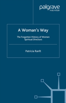 Image for A woman's way: the forgotten history of women spiritual directors