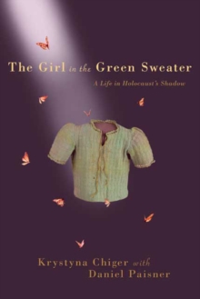 Image for The girl in the green sweater  : a life in Holocaust's shadow