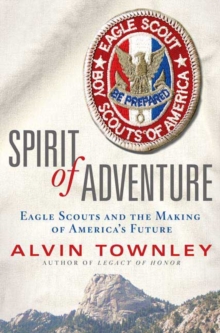 Image for Spirit of adventure  : Eagle Scouts and the making of America's future