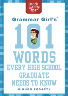 Grammar Girl's 101 Words Every High School Graduate Needs to Know - Fogarty, Mignon
