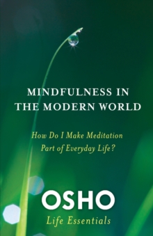 Image for Mindfulness and the modern world  : how do I make meditation part of everyday life?