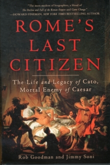 Image for Rome's last citizen  : the life and legacy of Cato, mortal enemy of Caesar